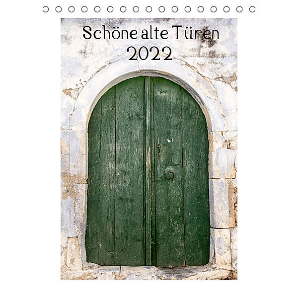 Schöne alte Türen (Tischkalender 2022 DIN A5 hoch), Katrin Streiparth
