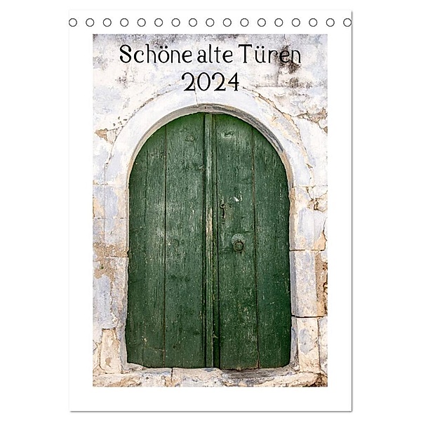 Schöne alte Türen (Tischkalender 2024 DIN A5 hoch), CALVENDO Monatskalender, Katrin Streiparth