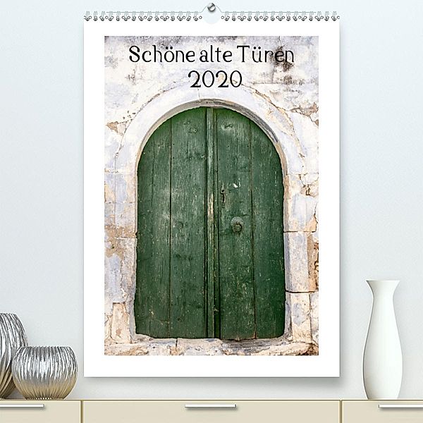 Schöne alte Türen(Premium, hochwertiger DIN A2 Wandkalender 2020, Kunstdruck in Hochglanz), Katrin Streiparth