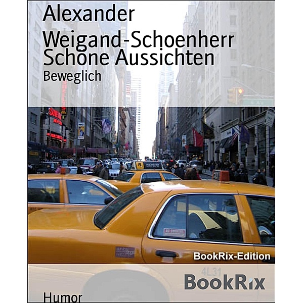 Schöne Aussichten, Alexander Weigand-Schoenherr
