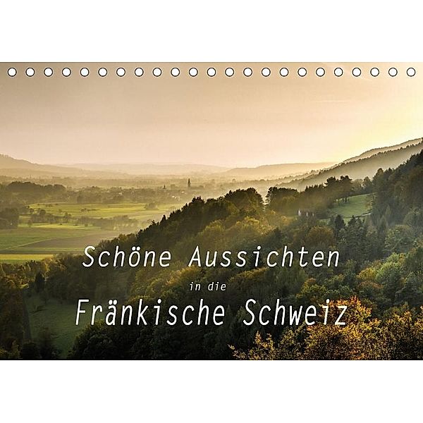 Schöne Aussichten in die Fränkische Schweiz (Tischkalender 2017 DIN A5 quer), Oldshutterhand