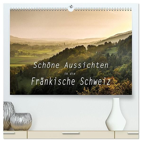 Schöne Aussichten in die Fränkische Schweiz (hochwertiger Premium Wandkalender 2024 DIN A2 quer), Kunstdruck in Hochglanz, Oldshutterhand