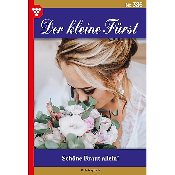 Schöne Braut allein! / Der kleine Fürst Bd.386, Viola Maybach
