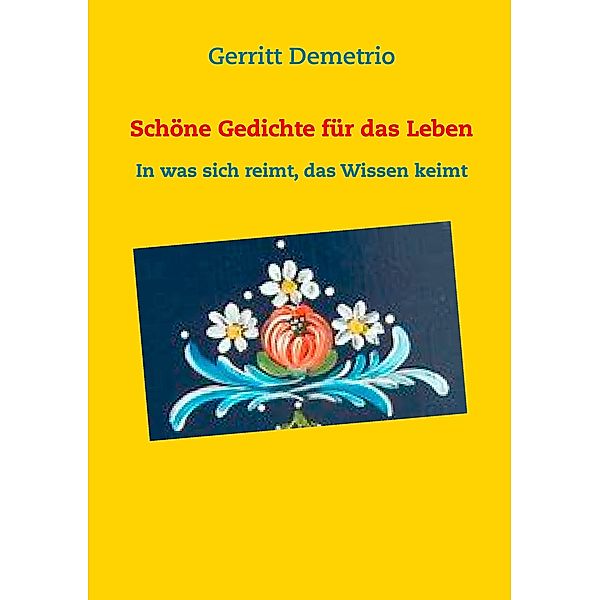 Schöne Gedichte für das Leben, Gerritt Demetrio