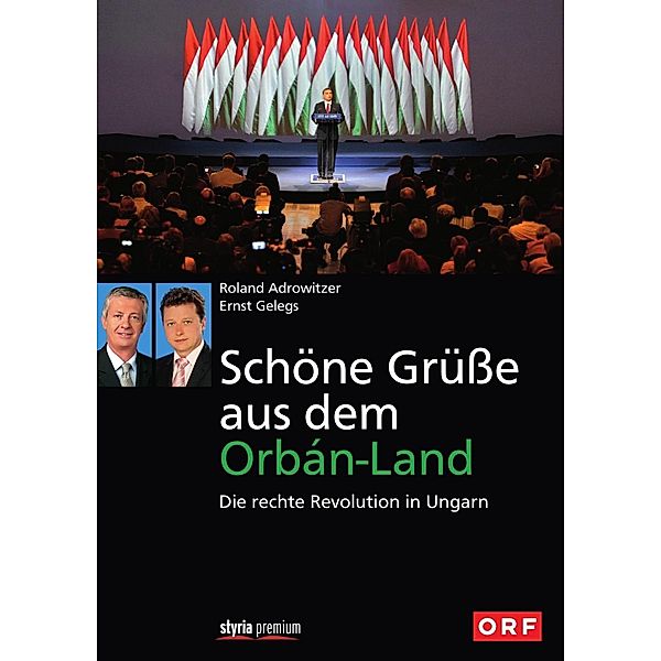 Schöne Grüsse aus dem Orbán-Land, Roland Adrowitzer, Ernst Gelegs