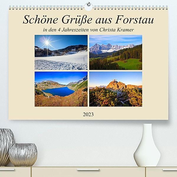 Schöne Grüße aus Forstau (Premium, hochwertiger DIN A2 Wandkalender 2023, Kunstdruck in Hochglanz), Christa Kramer