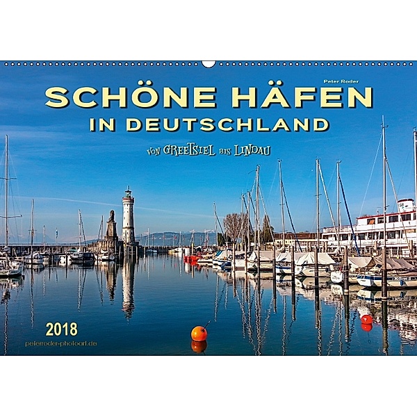 Schöne Häfen in Deutschland von Greetsiel bis Lindau (Wandkalender 2018 DIN A2 quer) Dieser erfolgreiche Kalender wurde, Peter Roder