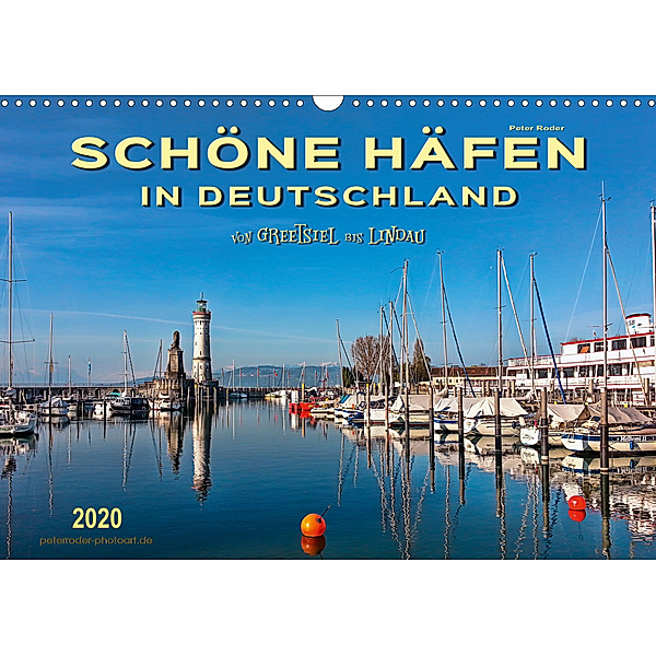Schöne Häfen in Deutschland von Greetsiel bis Lindau (Wandkalender 2020 DIN A3 quer), Peter Roder