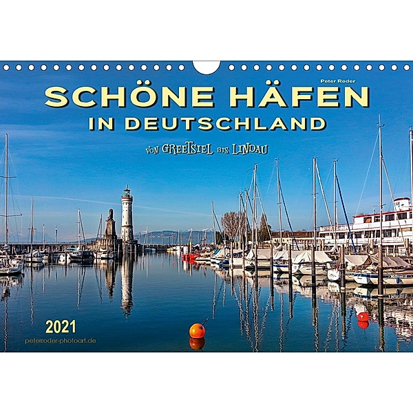 Schöne Häfen in Deutschland von Greetsiel bis Lindau (Wandkalender 2021 DIN A4 quer), Peter Roder