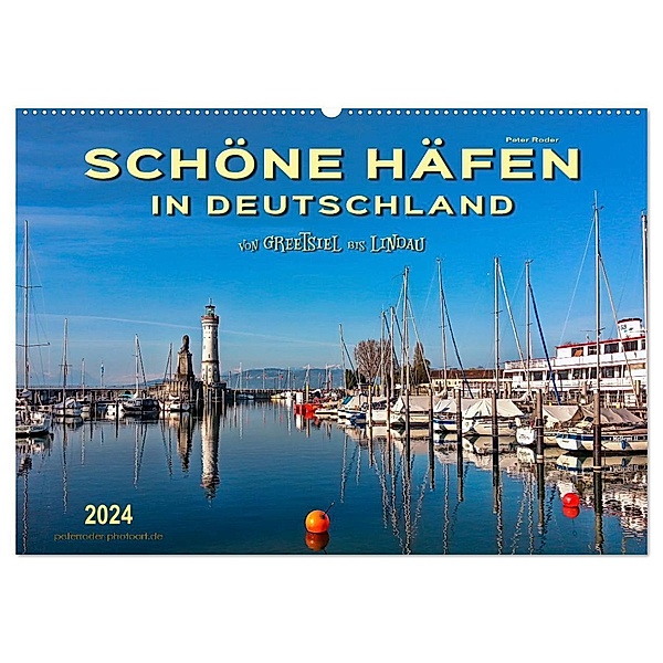 Schöne Häfen in Deutschland von Greetsiel bis Lindau (Wandkalender 2024 DIN A2 quer), CALVENDO Monatskalender, Peter Roder