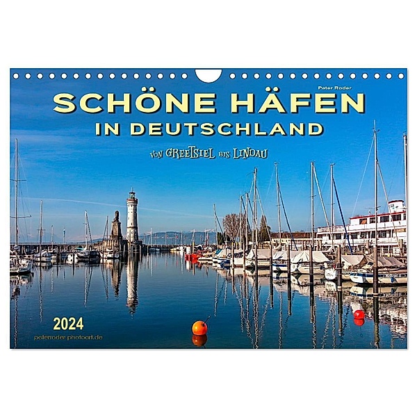 Schöne Häfen in Deutschland von Greetsiel bis Lindau (Wandkalender 2024 DIN A4 quer), CALVENDO Monatskalender, Peter Roder