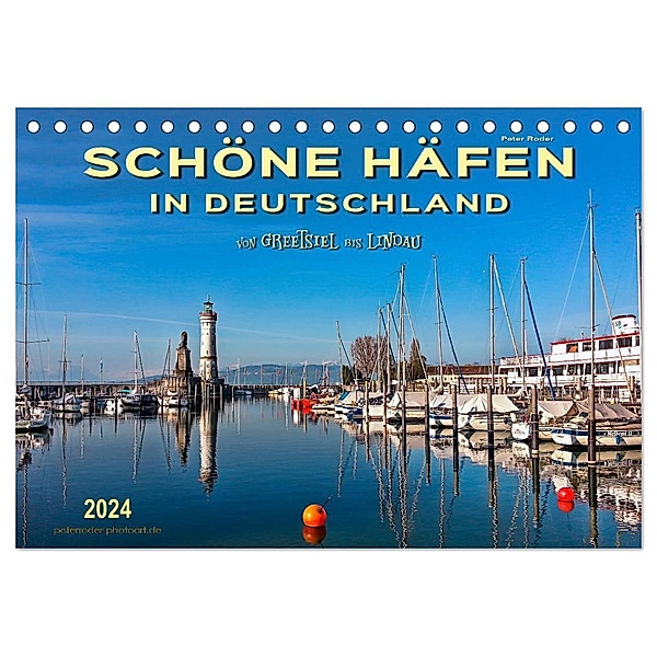 Schöne Häfen in Deutschland von Greetsiel bis Lindau (Tischkalender 2024 DIN A5 quer), CALVENDO Monatskalender, Peter Roder
