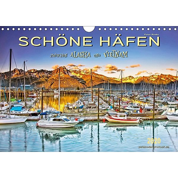 Schöne Häfen zwischen Alaska und Vietnam (Wandkalender 2020 DIN A4 quer), Peter Roder