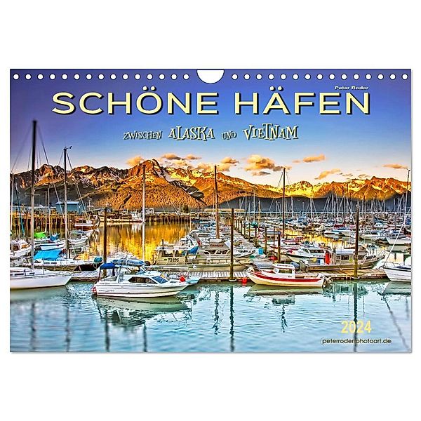 Schöne Häfen zwischen Alaska und Vietnam (Wandkalender 2024 DIN A4 quer), CALVENDO Monatskalender, Peter Roder