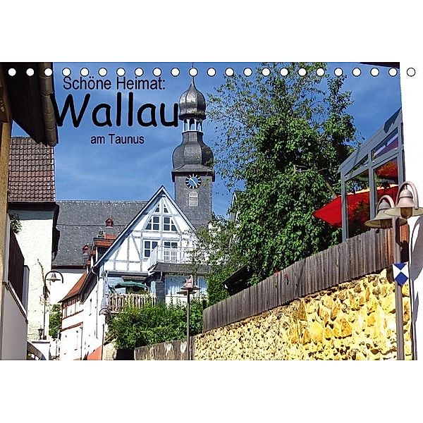 Schöne Heimat: Wallau am Taunus (Tischkalender 2017 DIN A5 quer), Brigitte Dürr