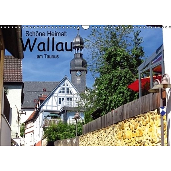 Schöne Heimat: Wallau am Taunus (Wandkalender 2016 DIN A3 quer), Brigitte Dürr