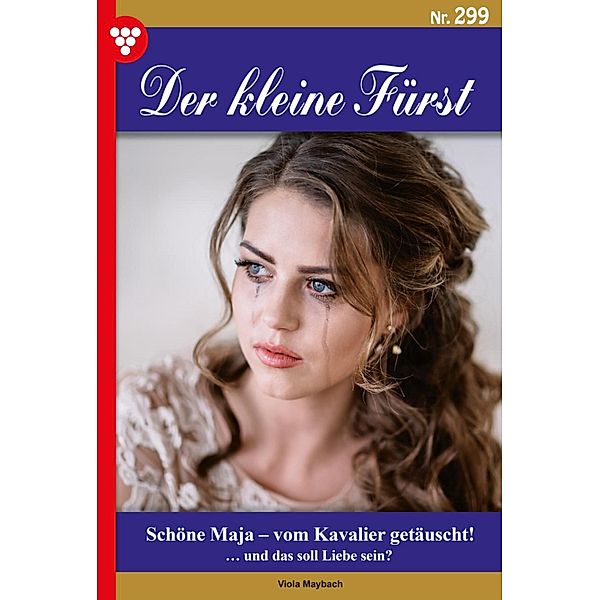 Schöne Maja - vom Kavalier getäuscht! / Der kleine Fürst Bd.299, Viola Maybach