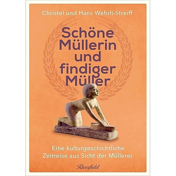 Schöne Müllerin und findiger Müller, Hans Wehrli, Christel Wehrli-Streiff