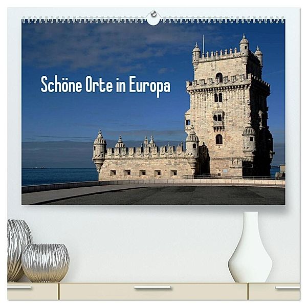 Schöne Orte in Europa (hochwertiger Premium Wandkalender 2025 DIN A2 quer), Kunstdruck in Hochglanz, Calvendo, Beate Bussenius