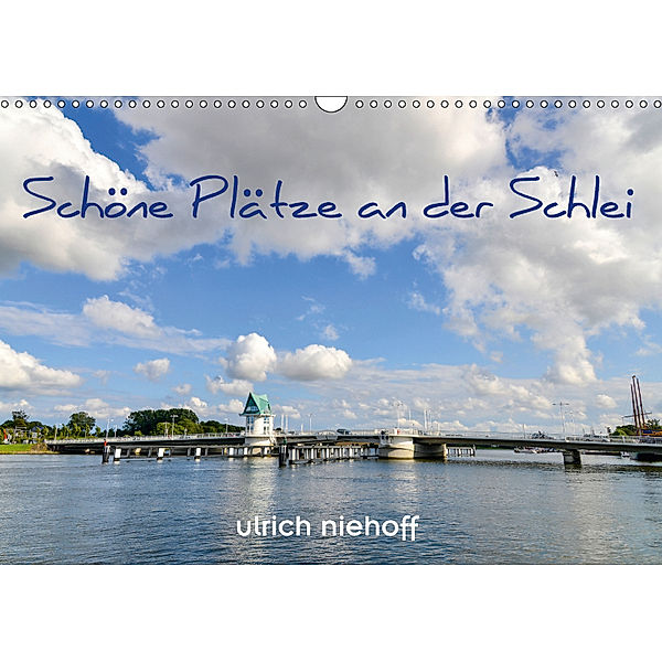 Schöne Plätze an der Schlei (Wandkalender 2018 DIN A3 quer), ulrich niehoff