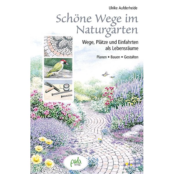 Schöne Wege im Naturgarten, Ulrike Aufderheide