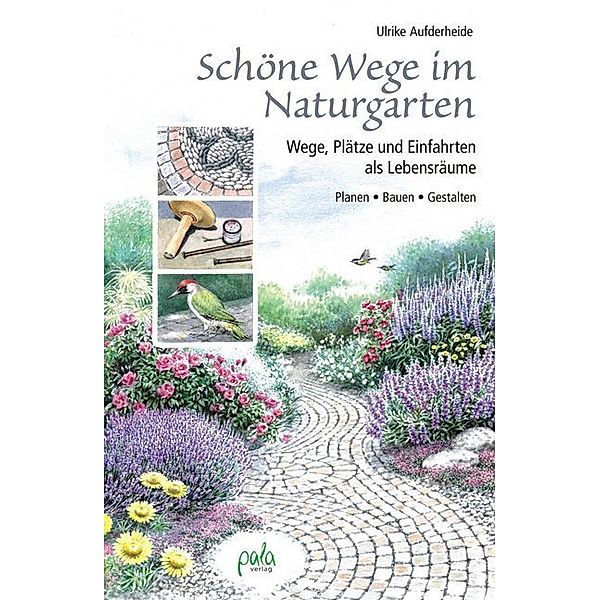 Schöne Wege im Naturgarten, Ulrike Aufderheide