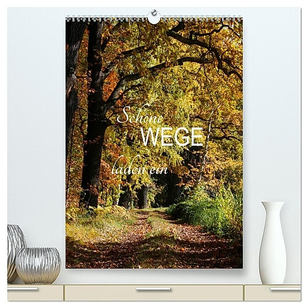 Schöne Wege laden ein (hochwertiger Premium Wandkalender 2024 DIN A2 hoch), Kunstdruck in Hochglanz, Anette/Thomas Jäger