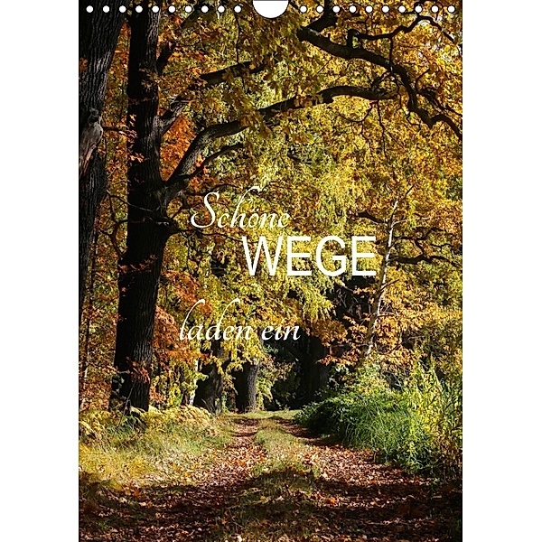 Schöne Wege laden ein (Wandkalender 2018 DIN A4 hoch), Anette Jäger