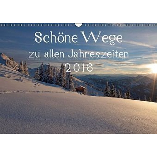 Schöne Wege zu allen Jahreszeiten 2016 (Wandkalender 2016 DIN A3 quer), Christa Kramer