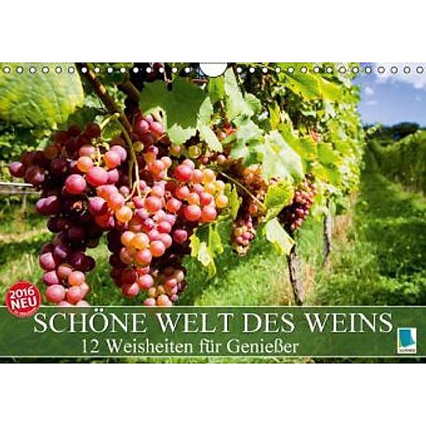 Schöne Welt des Weins: 12 Weisheiten für Genießer (Wandkalender 2016 DIN A4 quer), Calvendo