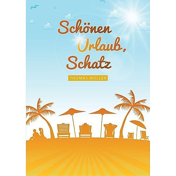 Schönen Urlaub, Schatz, Thomas Müller