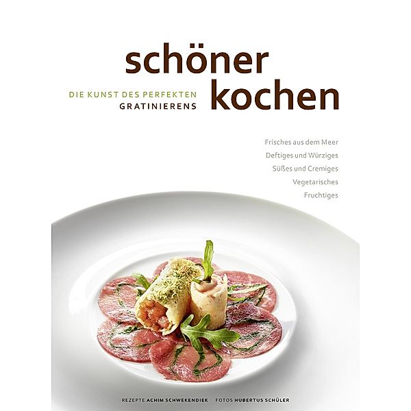 schöner kochen - Gratinieren / schöner kochen Bd.6, Achim Schwekendiek