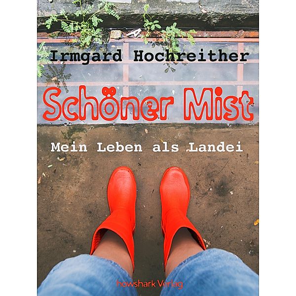 Schöner Mist - Mein Leben als Landei, Irmgard Hochreither