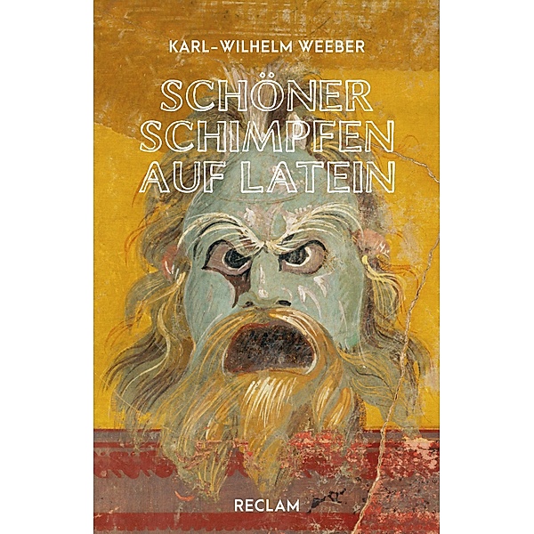 Schöner schimpfen auf Latein / Reclams Universal-Bibliothek, Karl-Wilhelm Weeber