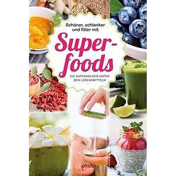 Schöner, schlanker und fitter mit Superfoods