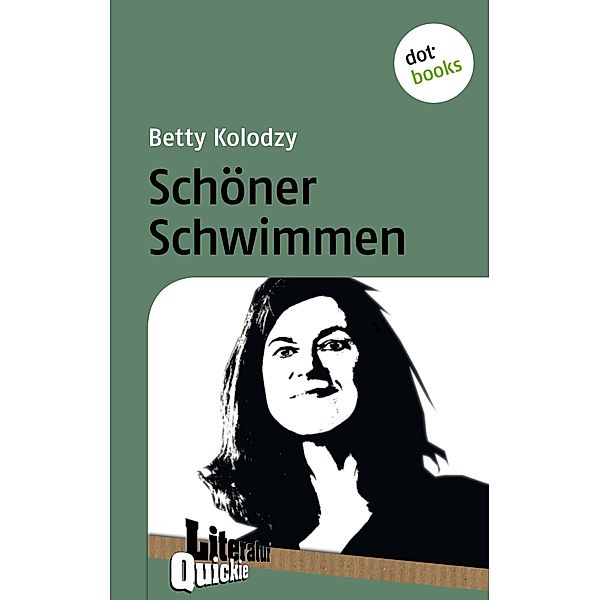 Schöner Schwimmen - Literatur-Quickie / Literatur-Quickies Bd.49, Betty Kolodzy