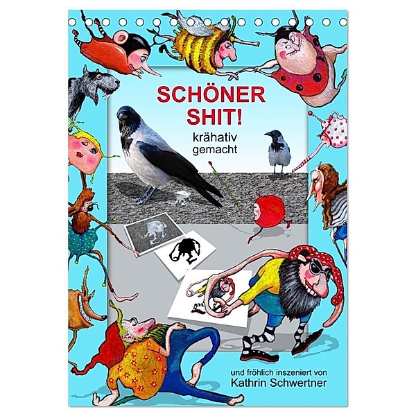 SCHÖNER SHIT! (Tischkalender 2024 DIN A5 hoch), CALVENDO Monatskalender, Kathrin Schwertner
