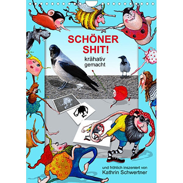 SCHÖNER SHIT! (Wandkalender 2022 DIN A4 hoch), Kathrin Schwertner