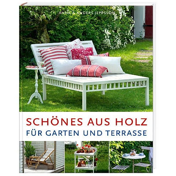 Schönes aus Holz für Garten und Terrasse, Anders Jeppsson, Anna Jeppsson