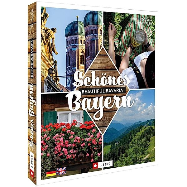 Schönes Bayern  Beautiful Bavaria, Wilfried Bahnmüller, Lisa Bahnmüller