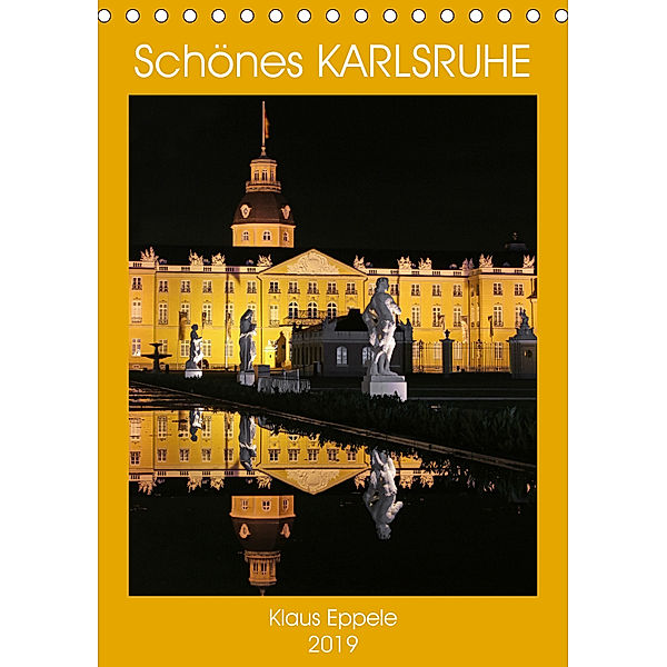 Schönes Karlsruhe (Tischkalender 2019 DIN A5 hoch), Klaus Eppele