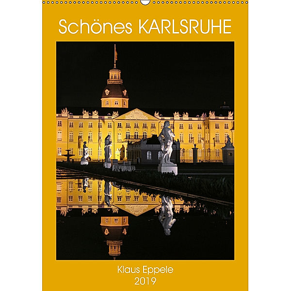 Schönes Karlsruhe (Wandkalender 2019 DIN A2 hoch), Klaus Eppele