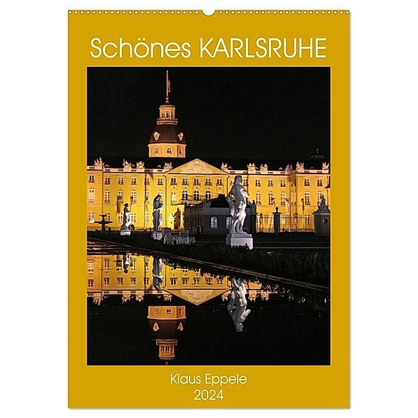 Schönes Karlsruhe (Wandkalender 2024 DIN A2 hoch), CALVENDO Monatskalender, Klaus Eppele