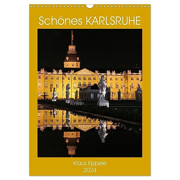 Schönes Karlsruhe (Wandkalender 2024 DIN A3 hoch), CALVENDO Monatskalender, Klaus Eppele