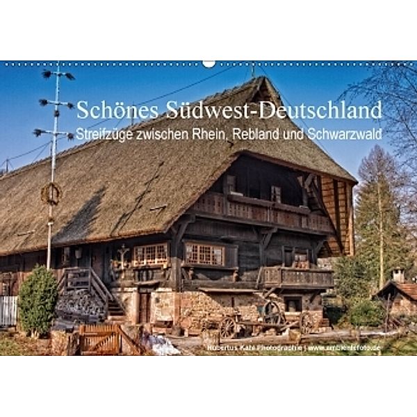 Schönes Südwest-Deutschland Streifzüge zwischen Rhein, Rebland und Schwarzwald (Wandkalender 2017 DIN A2 quer), Hubertus Kahl