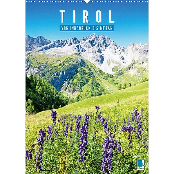 Schönes Tirol: von Innsbruck bis Meran (Wandkalender 2021 DIN A2 hoch), Calvendo