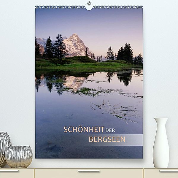 Schönheit der Bergseen (Premium-Kalender 2020 DIN A2 hoch), Christiane Dreher