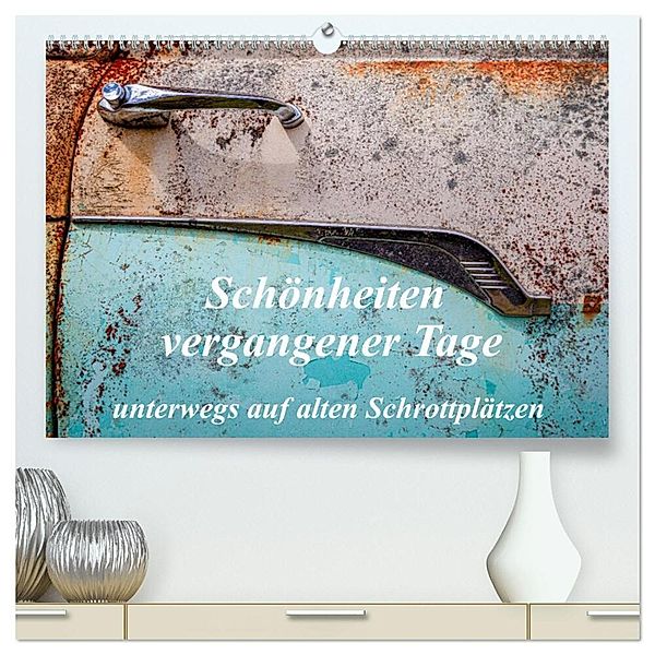 Schönheiten vergangener Tage - unterwegs auf alten Schrottplätzen (hochwertiger Premium Wandkalender 2025 DIN A2 quer), Kunstdruck in Hochglanz, Calvendo, Peter Schürholz