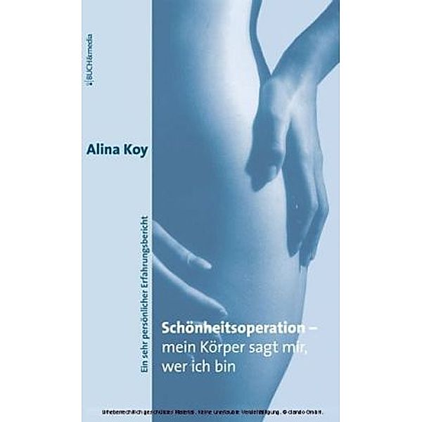 Schönheitsoperation - mein Körper sagt mir, wer ich bin, Alina Koy