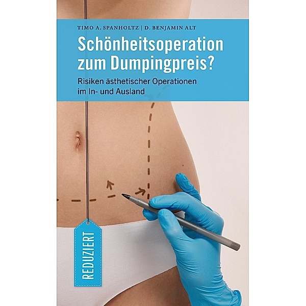 Schönheitsoperation zum Dumpingpreis?, Timo A. Spanholtz, D. Benjamin Alt